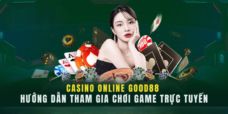 3 bước tham gia chơi casino online Good88