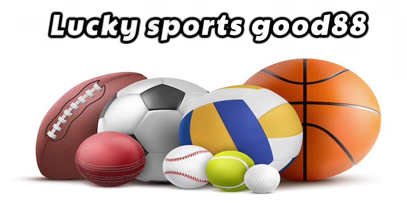 Lucky sports good88 được hiểu ra sao