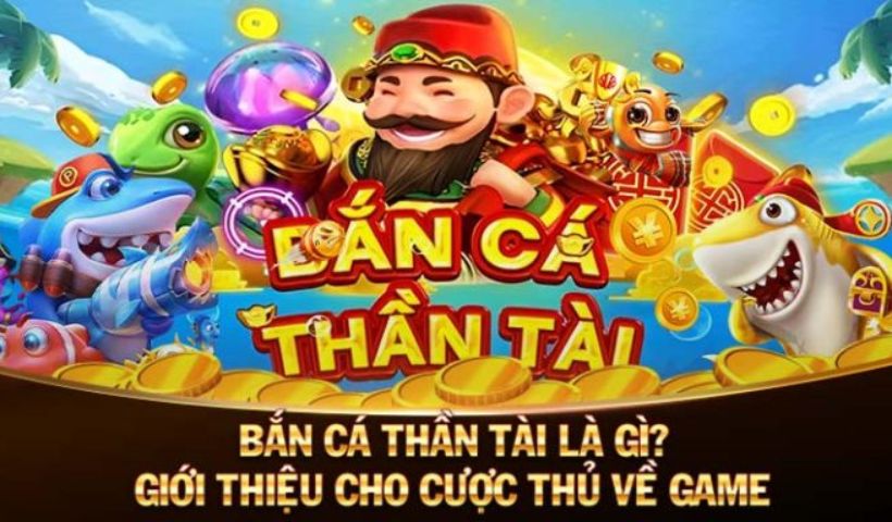 Giới thiệu về siêu phẩm giải trí Bắn Cá Thần Tài