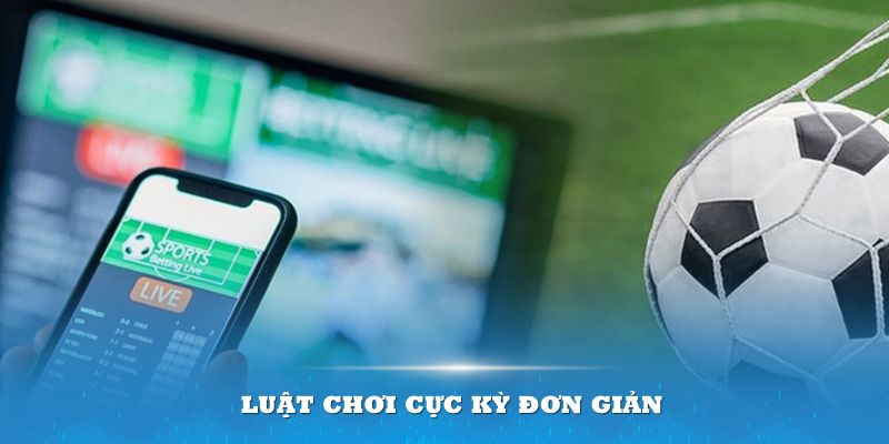 Bạn có thể dễ dàng tham gia vì luật chơi cực kỳ đơn giản 