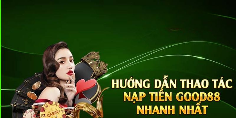 Một vài lưu ý cần biết trong quá trình nạp tiền tại Good88